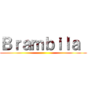 Ｂｒａｍｂｉｌａ  ()