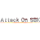 Ａｔｔａｃｋ Ｏｎ ＳＢＫ (attack on SBK)