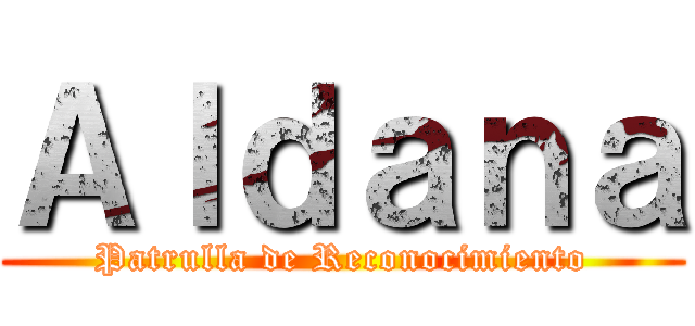 Ａｌｄａｎａ (Patrulla de Reconocimiento)
