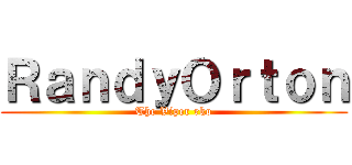 ＲａｎｄｙＯｒｔｏｎ (The Viper rko)