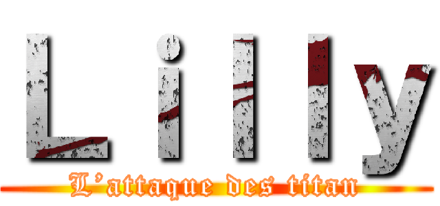 Ｌｉｌｌｙ (L’attaque des titan)