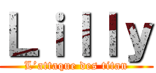 Ｌｉｌｌｙ (L’attaque des titan)