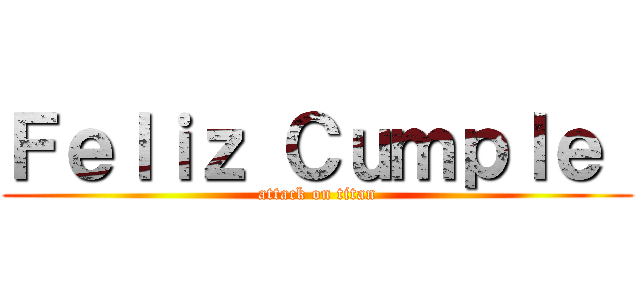 Ｆｅｌｉｚ Ｃｕｍｐｌｅ  (attack on titan)