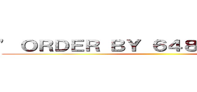 ' ＯＲＤＥＲ ＢＹ ６４８８－－ ｗｔＨＨ ()