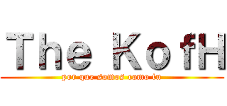 Ｔｈｅ ＫｏｆＨ (por que somos como tu)