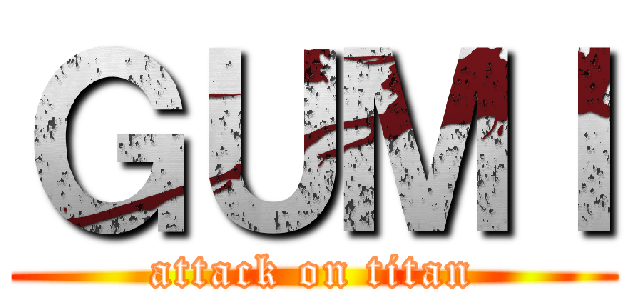 ＧＵＭＩ (attack on titan)