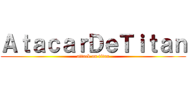 ＡｔａｃａｒＤｅＴｉｔａｎ (attack on titan)