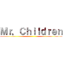 Ｍｒ．Ｃｈｉｌｄｒｅｎ ()