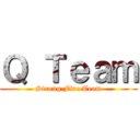 Ｑ Ｔｅａｍ (Strong Fire Team)