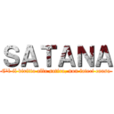 ＳＡＴＡＮＡ (C'è il diritto alla satira, non fateci causa)