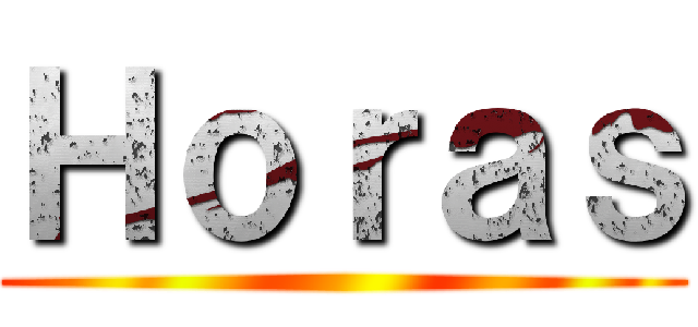 Ｈｏｒａｓ ()