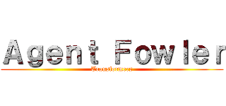 Ａｇｅｎｔ Ｆｏｗｌｅｒ (Transformers)