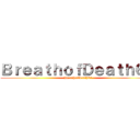 ＢｒｅａｔｈｏｆＤｅａｔｈ６４ (BreathofDeath64)