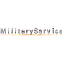 ＭｉｌｉｔａｒｙＳｅｒｖｉｃｅ (Camaraderie)