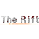 Ｔｈｅ Ｒｉｆｔ (the place for randominess)