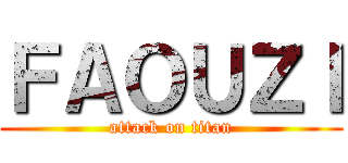 ＦＡＯＵＺＩ (attack on titan)