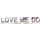 ＬＯＶＥ ＭＥ ＤＯ (ビートルズ)