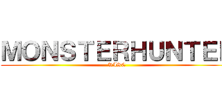 ＭＯＮＳＴＥＲＨＵＮＴＥＲ (RISE)