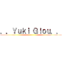 ．．Ｙｕｋｉ Ｇｉｏｕ．． ()