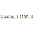 Ｃｏｍｂｏ Ｔｉｔａｎ ３ ()