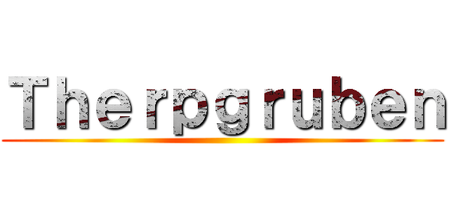 Ｔｈｅｒｐｇｒｕｂｅｎ ()