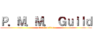 Ｐ．Ｍ．Ｍ． Ｇｕｉｌｄ (attack on titan)