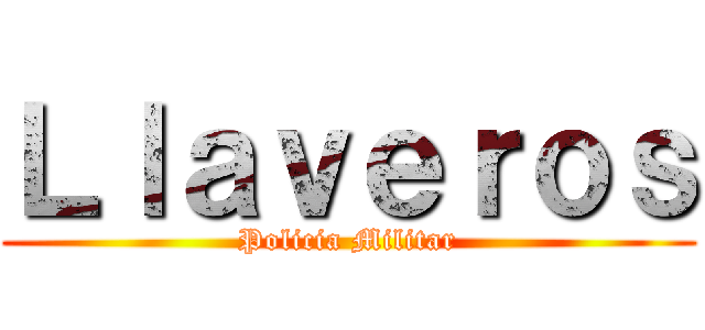 Ｌｌａｖｅｒｏｓ (Policia Militar)
