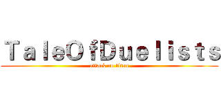 ＴａｌｅＯｆＤｕｅｌｉｓｔｓ (attack on titan)