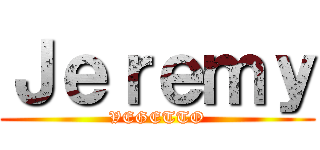 Ｊｅｒｅｍｙ (VEGETTO)