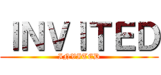 ＩＮＶＩＴＥＤ (INVITED)