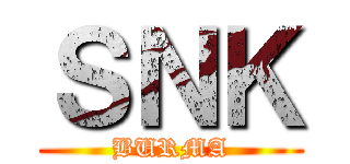 ＳＮＫ (BURMA)