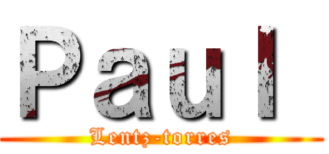 Ｐａｕｌ  (Lentz-torres)