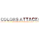 ＣＯＬＯＲＳ ＡＴＴＡＣＫ！ (You must check WOHO Fender!)
