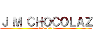 Ｊ Ｍ ＣＨＯＣＯＬＡＺ (attack on titan)