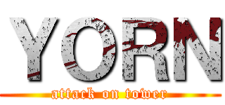 ＹＯＲＮ (attack on tower)