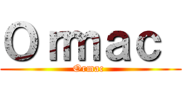 Ｏｒｍａｃ  (Ormac )
