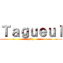 Ｔａｇｕｅｕｌ (Ftg)