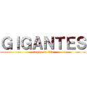 ＧＩＧＡＮＴＥＳ (ataque no tita)