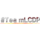 ＃Ｔｅａ ｍＬＣＤＰ (Attack on nius)