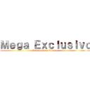 Ｍｅｇａ Ｅｘｃｌｕｓｉｖｏ (Download's de Verdades)