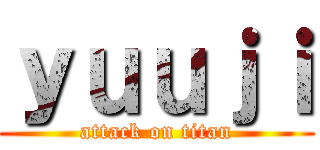 ｙｕｕｊｉ (attack on titan)