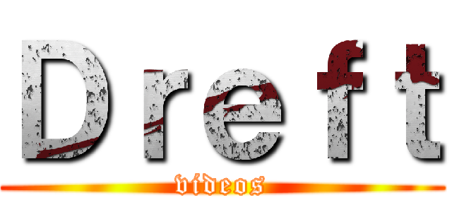 Ｄｒｅｆｔ (videos)