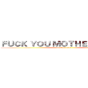 ＦＵＣＫ ＹＯＵ ＭＯＴＨＥＲ ＢＩＴＣＨ (attack on titan)