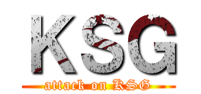 ＫＳＧ (attack on KSG)