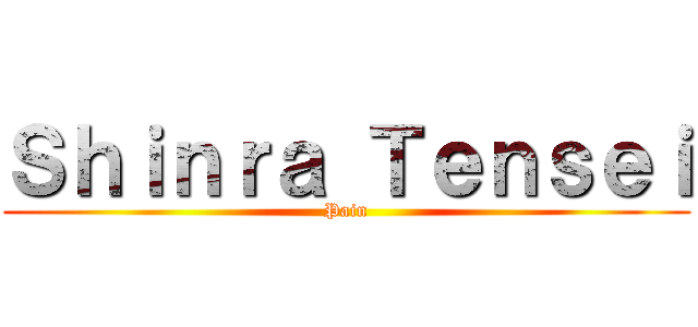 Ｓｈｉｎｒａ Ｔｅｎｓｅｉ (Pain)
