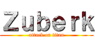 Ｚｕｂｅｒｋ (attack on titan)