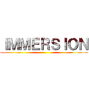 ＩＭＭＥＲＳＩＯＮ ()