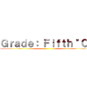 Ｇｒａｄｅ： Ｆｉｆｔｈ "Ｃ" ()