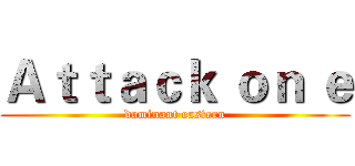 Ａｔｔａｃｋ ｏｎ ｅ (dominant eastern)
