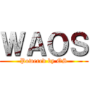 ＷＡＯＳ (Powered by OS)